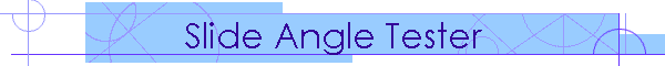 Slide Angle Tester